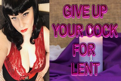 Give Up Your Shaft For Lent